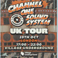 Channel One Sound System UK Tour: London at Village Underground