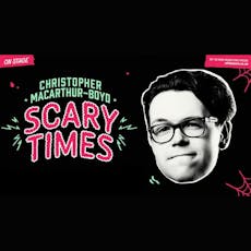 Christopher Macarthur-Boyd: Scary Times at The Attic Southampton