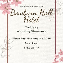 Bowburn Hall Hotel Twilight Wedding Showcase Tickets | Bowburn Hall Hotel Durham  | Thu 15th August 2024 Lineup