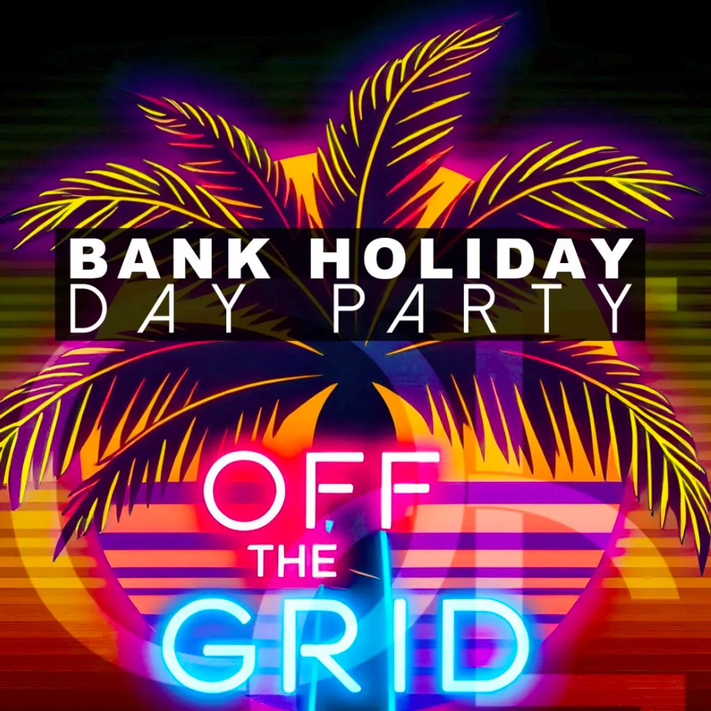 OFF THE GRID Day Party | Bank Holiday Sun 3rd MAY | Bridgwater at Artichoke, Bridgwater