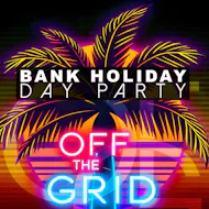 OFF THE GRID Day Party | Bank Holiday Sun 3rd MAY | Bridgwater at Artichoke, Bridgwater