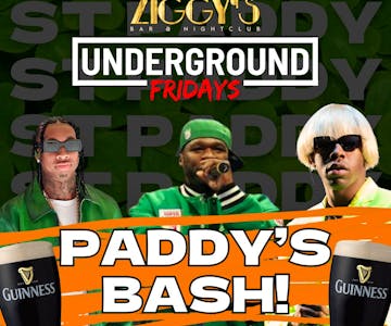 Underground Friday at Ziggys PADDYS BASH 15th March