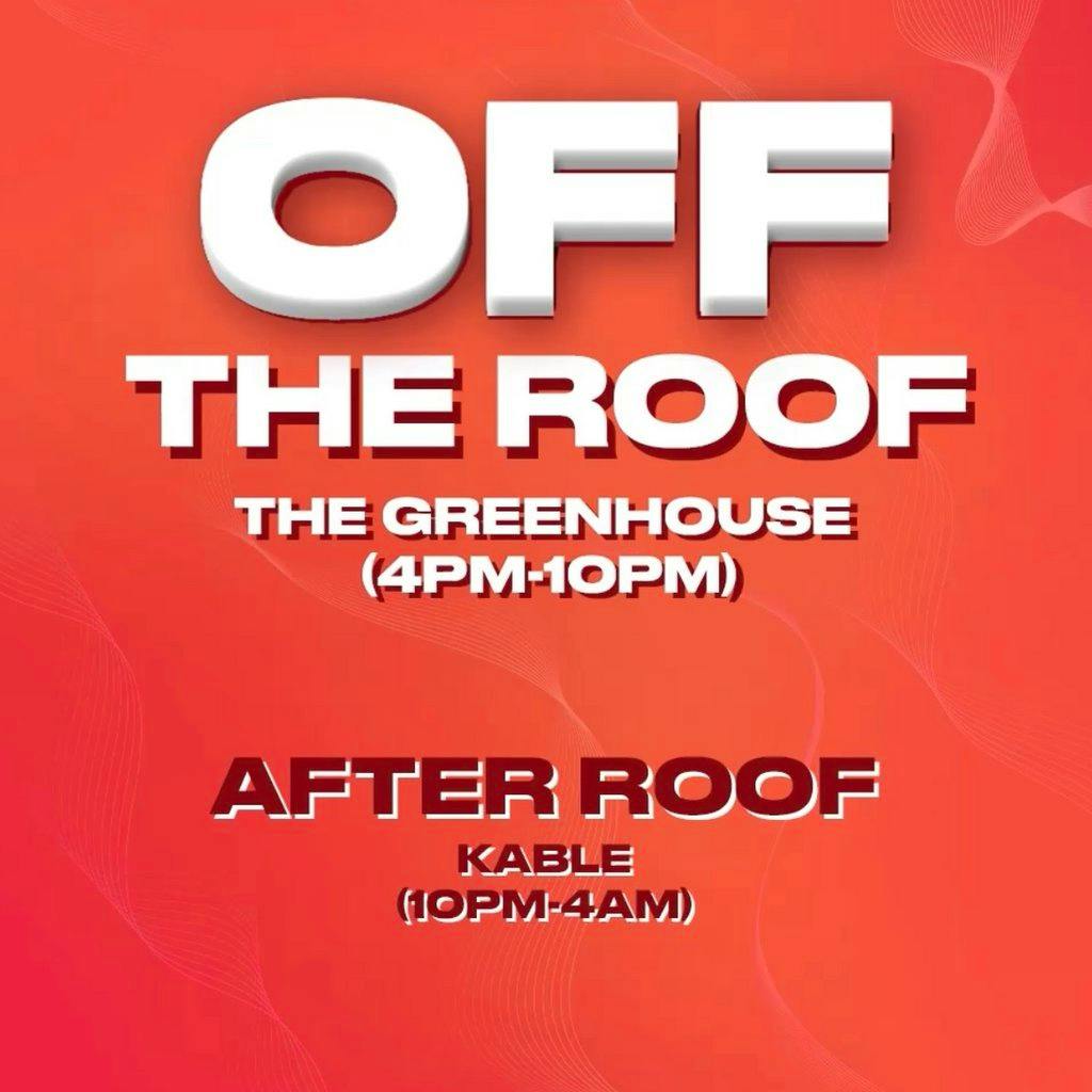 Off Box Events Presents: OFF THE ROOF & AFTER ROOF at Kable