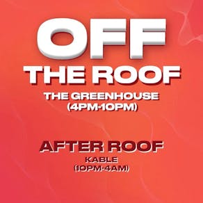 Off Box Events Presents: OFF THE ROOF & AFTER ROOF