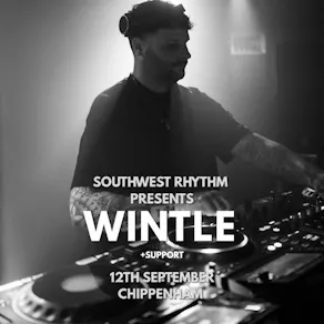 SouthWestRhythm Presents - WINTLE - 1st Birthday Celebration