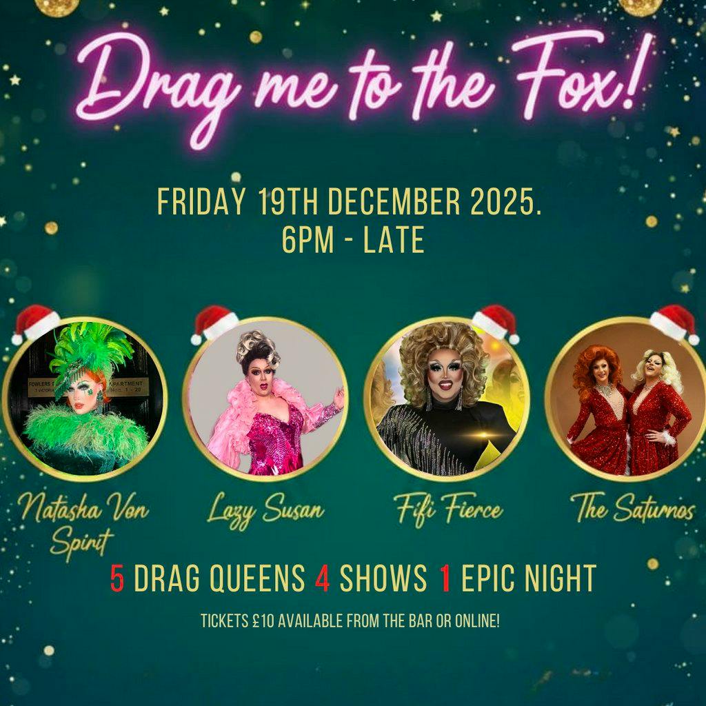 Drag Me to the Fox - Christmas Extravaganza! at The Fox And Goose Pub