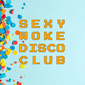 Sexy Woke Disco Club #2