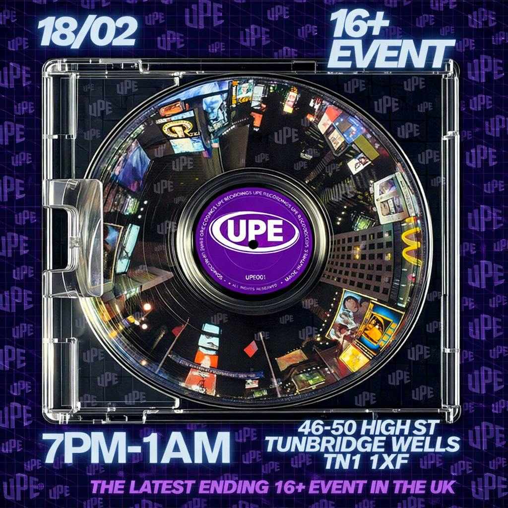UPE 16+ The Latest Ending 16+ Event in the UK 18/02 at Club Aura Tunbridge Wells