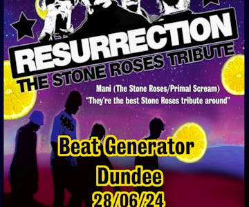 Resurrection Stone Roses  - Beat Generator - Dundee