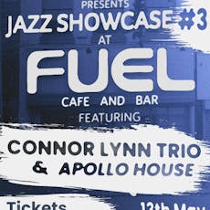 Jazz Showcase #3 - Ft. Connor Lynn Trio + Apollo House at Fuel Café Bar