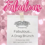 Fabulous... A Drag Brunch (Late Slot) at Saint Judes
