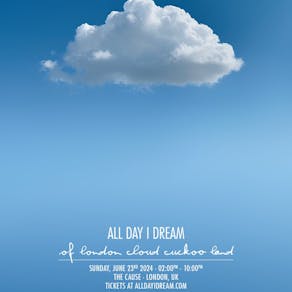 All Day I Dream...of London cloud cuckoo land