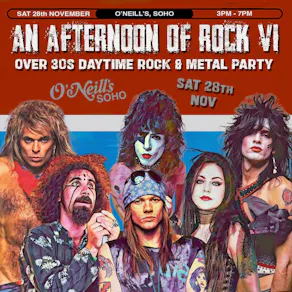 An Afternoon of Rock VI: LONDON (Over 30s Rock/Metal) 3pm-7pm