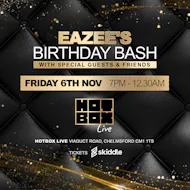 EAZEE's BIRTHDAY BASH at Hot Box Live Events Chelmsford