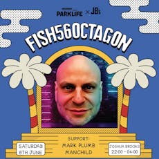 Official Parklife After-Party with Fish56 Octagon! at Joshua Brooks