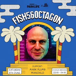 Official Parklife After-Party with Fish56 Octagon!
