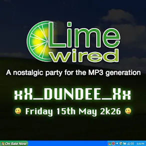 Limewired: A 2000s Nostalgia Party - Dundee