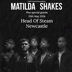 Matilda Shakes Tickets | The Head Of Steam Newcastle  | Sat 25th May 2024 Lineup