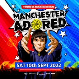 Manchester Adored  Tickets |  Bowlers Exhibition Centre Manchester  | Sat 10th September 2022 Lineup