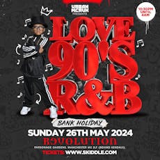 Love 90s R&B Bank Holiday Sunday 26th May 24 at Revolution Parsonage Gardens In Manchester