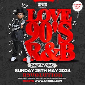 Love 90s R&B Bank Holiday Sunday 26th May 24