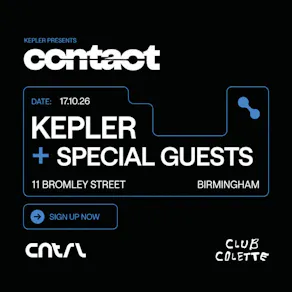 Colette + CNTRL Presents: Contact W/Kepler