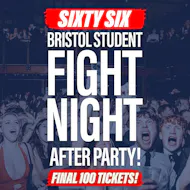 Bristol Student Fight Night - After Party at SIXTYSIX Bristol