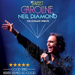 Sweet Caroline - A Tribute to Neil Diamond | City Hall Salisbury Salisbury  | Fri 22nd February 2019 Lineup