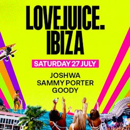 LoveJuice Tickets | Ibiza Rocks Hotel Sant Antoni De Portm  | Sat 27th July 2024 Lineup