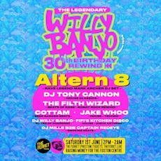 Willy Banjo's 30th Birthday Rewind ft ALTERN 8 + many more at The Ferret