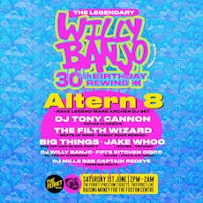 Willy Banjo's 30th Birthday Rewind ft ALTERN 8 + many more at The Ferret