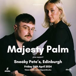Majesty Palm + support - Edinburgh Tickets | Sneaky Pete's Edinburgh  | Fri 26th April 2024 Lineup