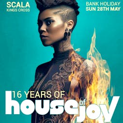 HOUSE OF JOY 16th Anniversary Tickets | Scala London  | Sun 28th May 2023 Lineup