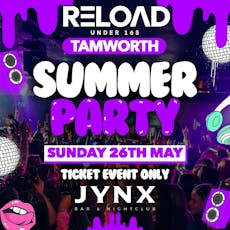 Reload Under 16s Tamworth - Summer Party at Jynx Bar And Nightclub