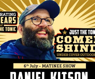 Just the Tonic Comedy Shindig - Matinee with Daniel Kitson