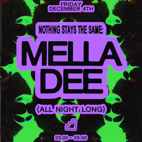 Nothing Stays The Same: Mella Dee (All Night Long)
