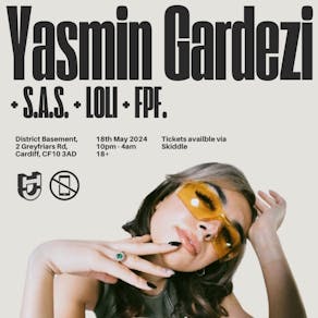 UNHINGED Presents - Yasmin Gardezi, S.A.S., LOLI, FPF.