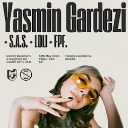 UNHINGED Presents - Yasmin Gardezi, S.A.S., LOLI, FPF. Tickets | District Cardiff Cardiff  | Sat 18th May 2024 Lineup