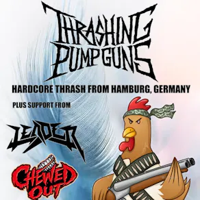 Thrashing Pumpguns w/Leader + Chewed Out