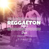 Reggaeton Party (Brighton) July 2026 at Dust