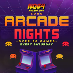 Arcade Nights at NQ64 Soho - Every Saturday