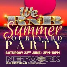 We Love RnB Summer Courtyard Party Tickets | Network Sheffield 14 16 Matilda Street S14qd Sheffield  | Sat 22nd June 2024 Lineup