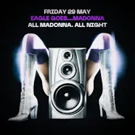 Eagle Goes... Madonna at Eagle London