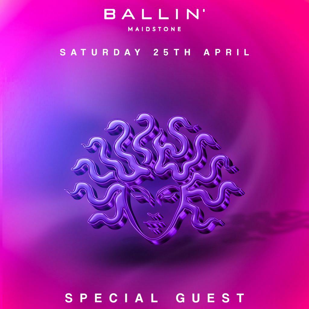 Medusa Records present; SPECIAL GUEST at ballin Maidstone. at BALLIN' Maidstone