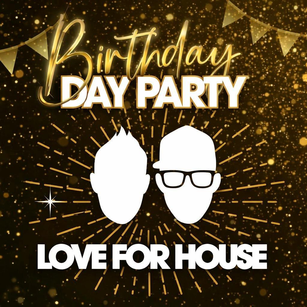 LOVE FOR HOUSE - OVER 30s 3RD BIRTHDAY DAY PARTY at Indigo