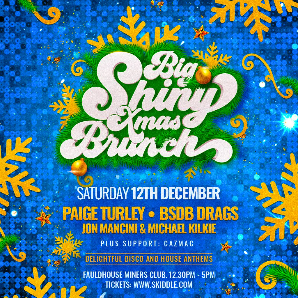 BIG SHINY XMAS BRUNCH (EARLY SHOW) - Sat 12th Dec- Fauldhouse at Fauldhouse Miners Welfare Club