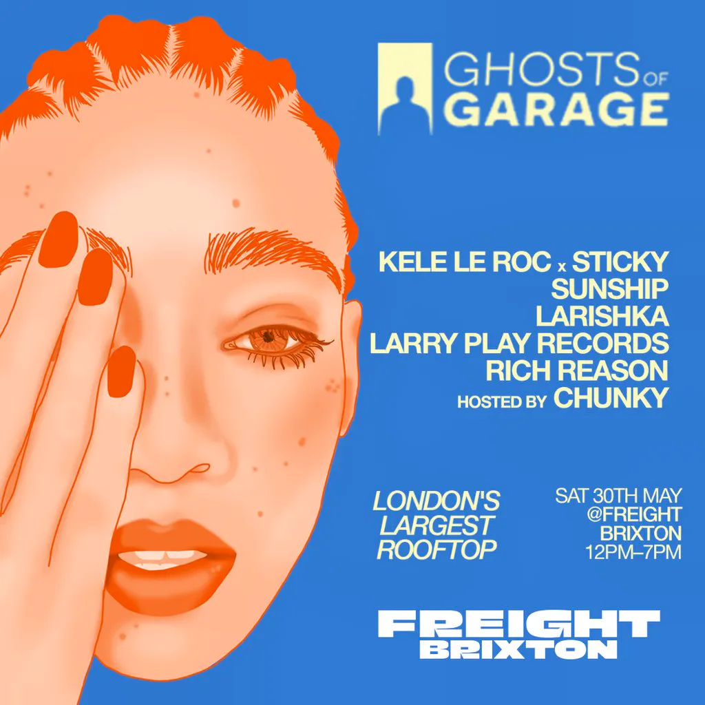 Ghosts of Garage Rooftop Day Party W Kele Le Roc & Sticky at Freight Brixton