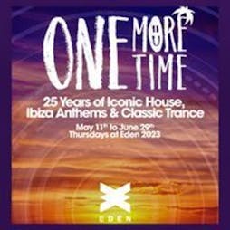 One More Time Ibiza - 1st June w/ Lange & J.F.K Tickets | Eden San Antonio  | Thu 1st June 2023 Lineup
