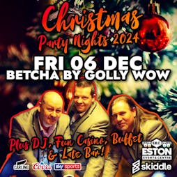 Christmas Party Night with ... BETCHA BY GOLLY WOW Tickets | Eston Events Centre Middlesbrough  | Fri 6th December 2024 Lineup