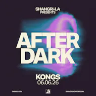 Shangri-La Presents: After Dark at Kongs Cardiff